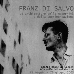 Franz Di Salvo – Le architetture della modernità e della sperimentazione